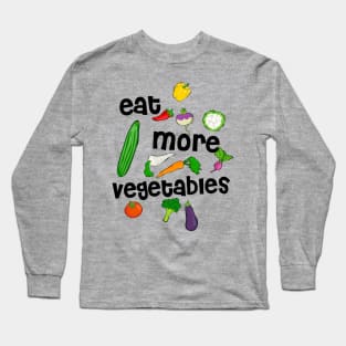 Eat more vegetables, vegetables are healthy Long Sleeve T-Shirt